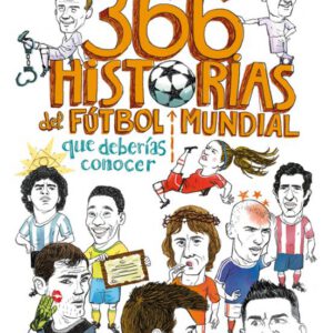 366 HISTORIAS DEL FÚTBOL MUNDIAL QUE DEBERÍAS CONOCER